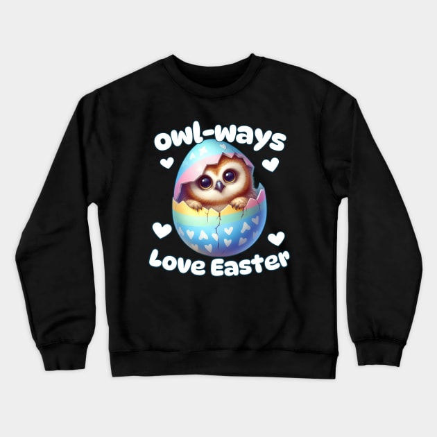 Owl-ways Love Easter Crewneck Sweatshirt by Annabelhut